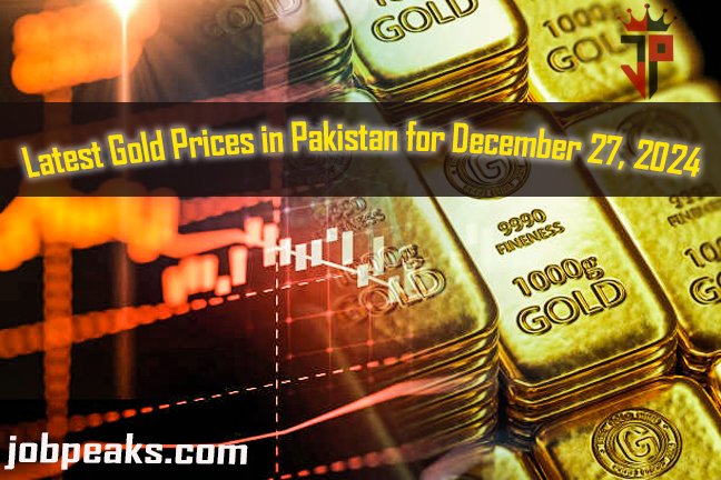 Latest Gold Prices in Pakistan for December 27, 2024